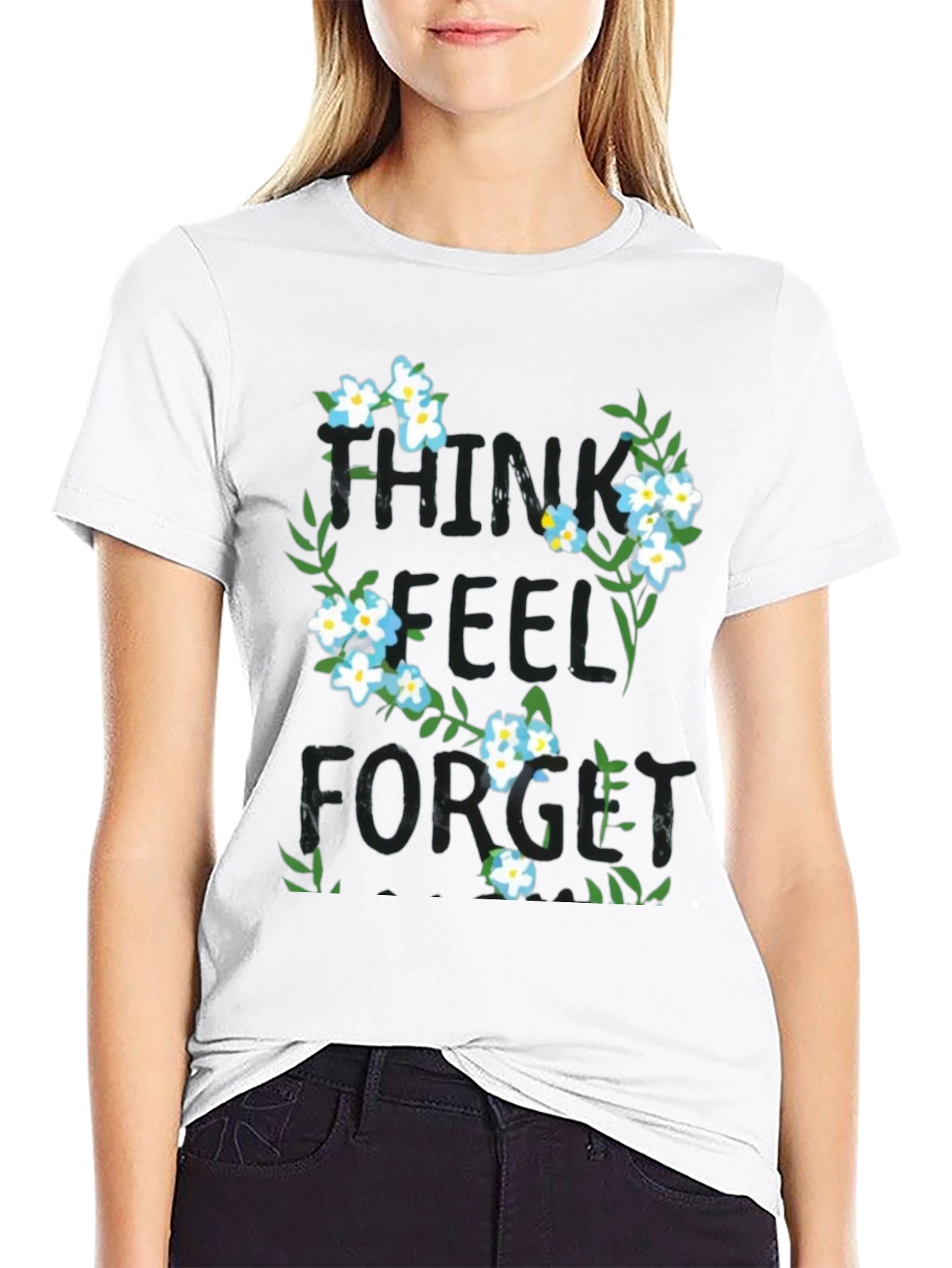Think Feel Forget Floral Graphic T-Shirt
