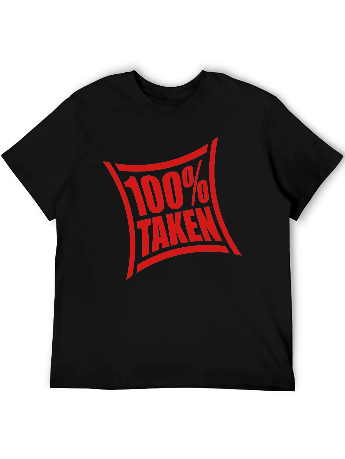 100% Taken Graphic Tee - Funny Relationship Shirt