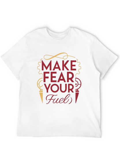Make Fear Your Fuel T-Shirt - Motivational Graphic Tee