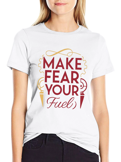 Make Fear Your Fuel T-Shirt - Motivational Graphic Tee