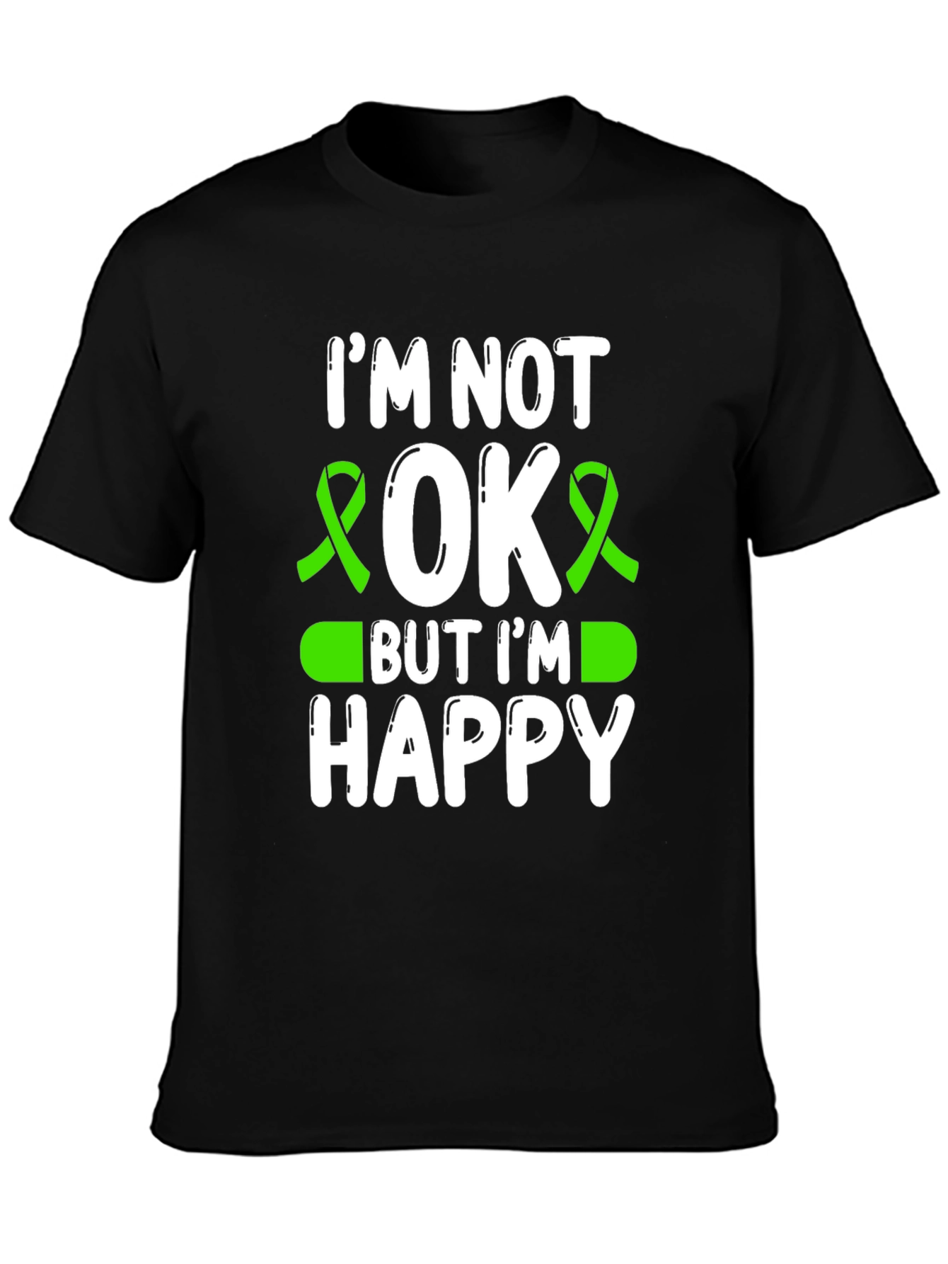 Im Not OK But Im Happy Graphic Tee