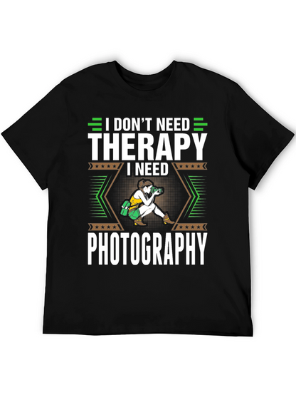 I Dont Need Therapy I Need Photography T-Shirt