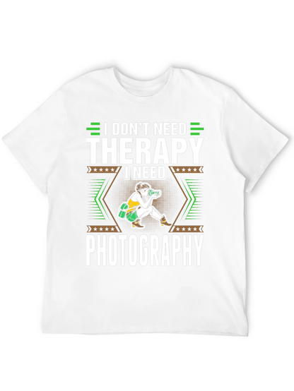 I Dont Need Therapy I Need Photography T-Shirt