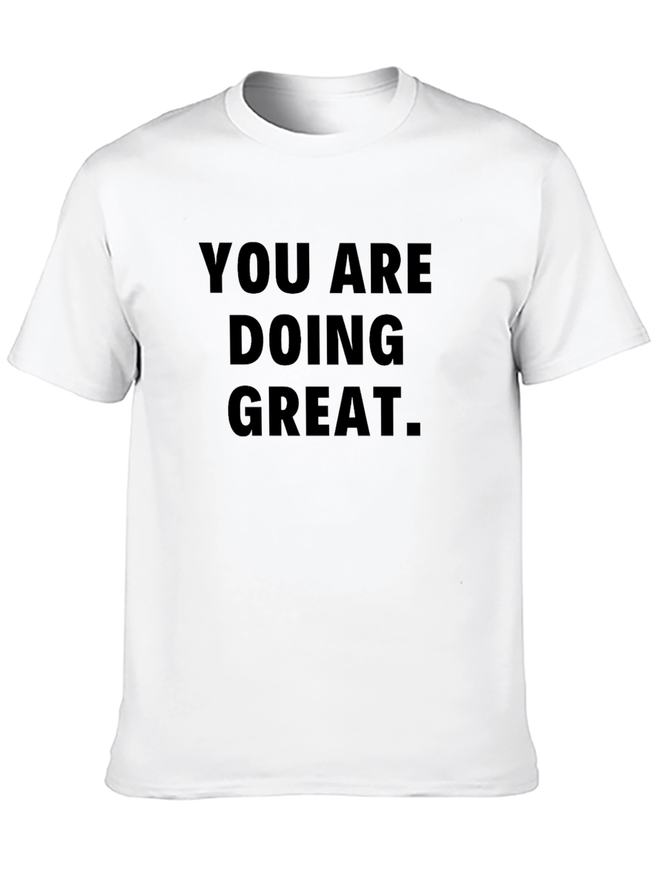 You Are Doing Great Black T-Shirt