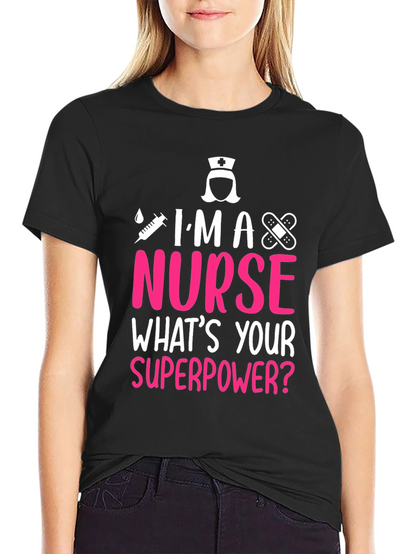Im A Nurse Whats Your Superpower T-Shirt