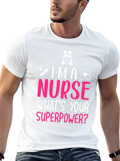 Im A Nurse Whats Your Superpower T-Shirt