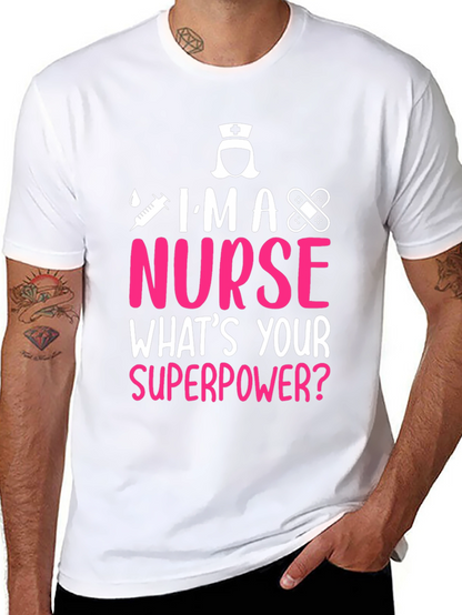 Im A Nurse Whats Your Superpower T-Shirt