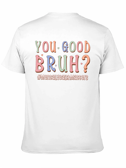 You Good Bruh? Mental Health T-Shirt