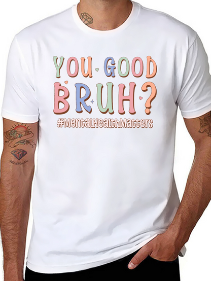 You Good Bruh? Mental Health T-Shirt