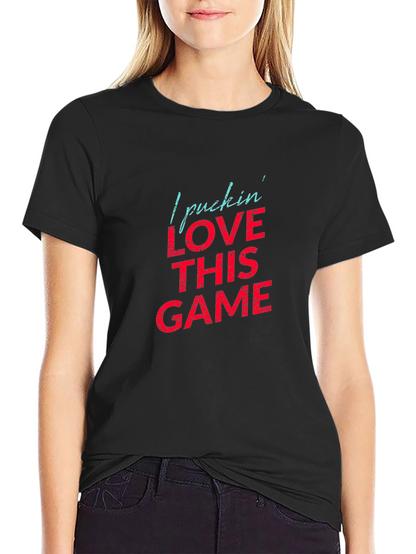 Hockey Fan T-Shirt - I Pucking Love This Game