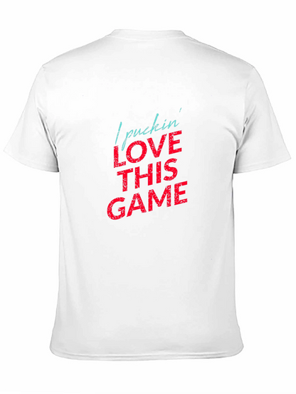 Hockey Fan T-Shirt - I Pucking Love This Game