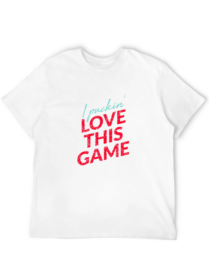 Hockey Fan T-Shirt - I Pucking Love This Game