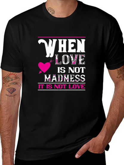 When Love Is Not Madness T-Shirt