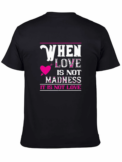 When Love Is Not Madness T-Shirt