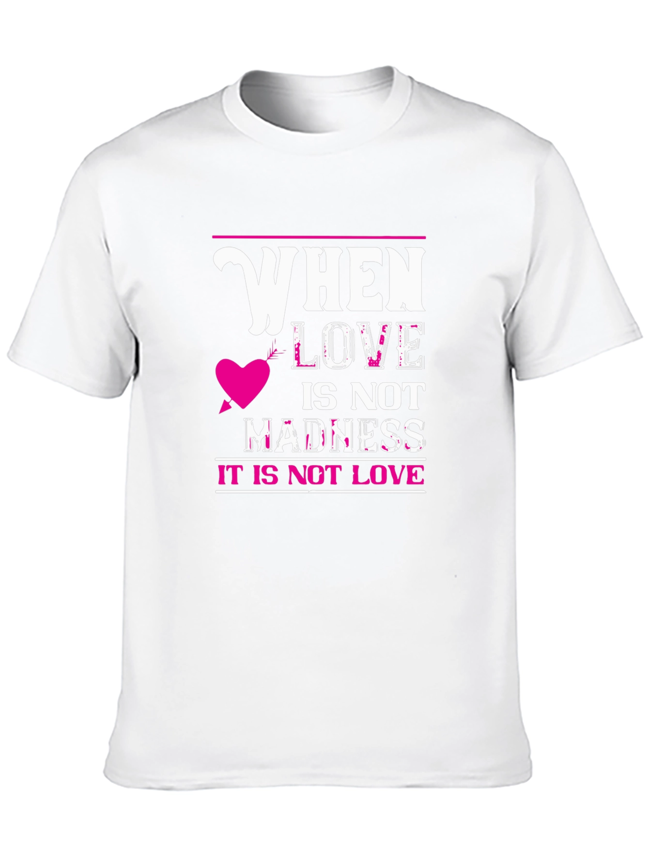 When Love Is Not Madness T-Shirt