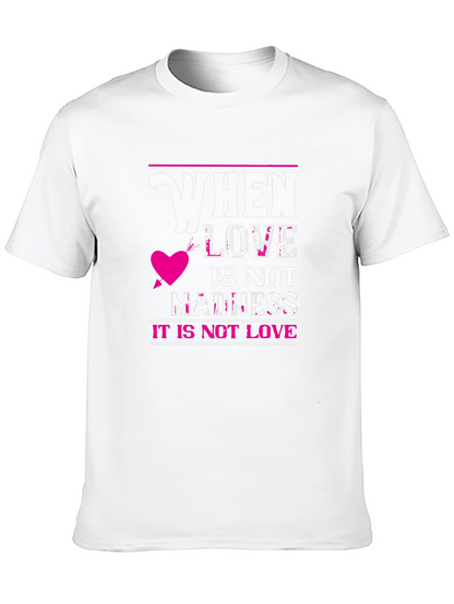 When Love Is Not Madness T-Shirt
