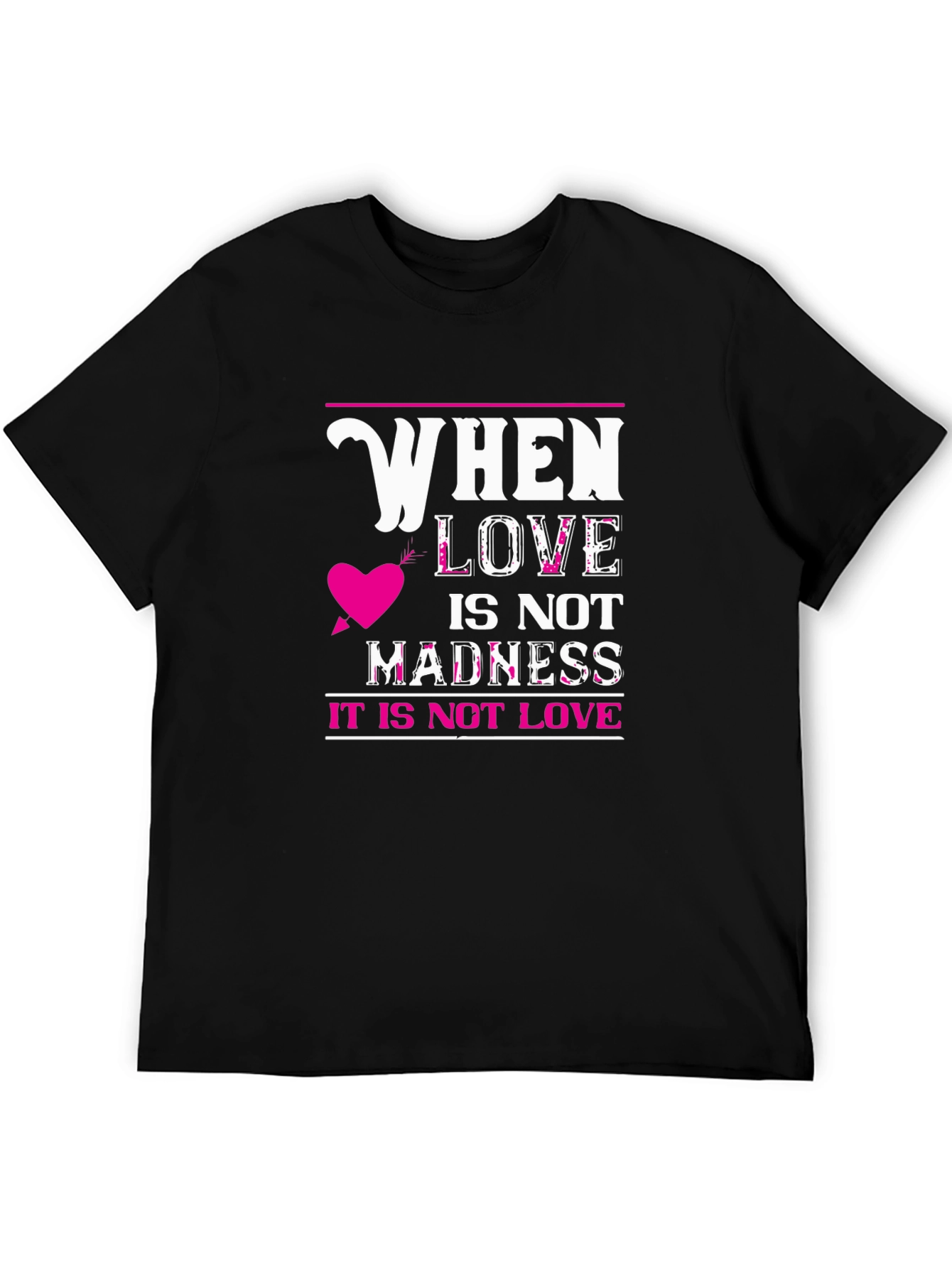 When Love Is Not Madness T-Shirt