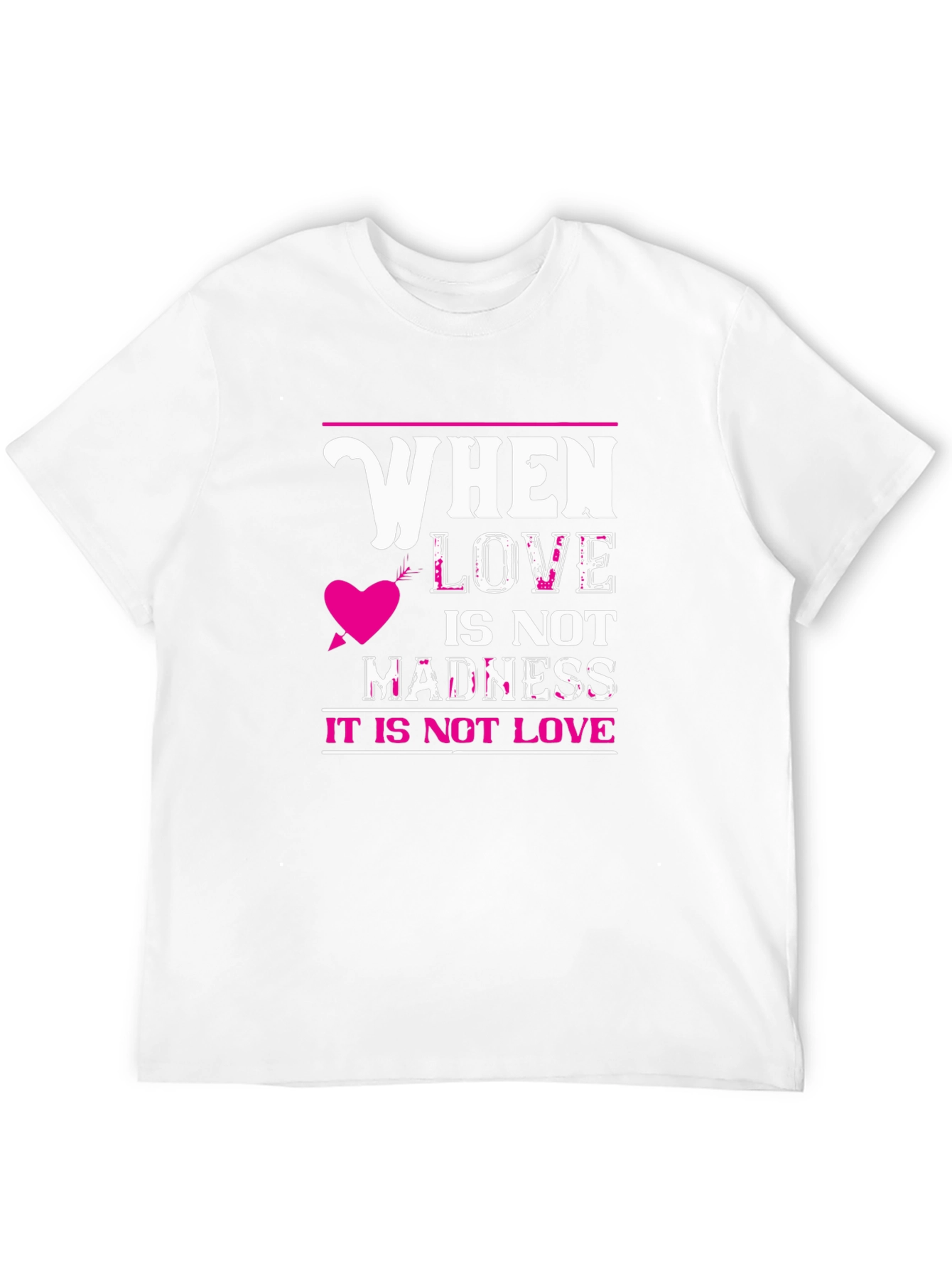 When Love Is Not Madness T-Shirt