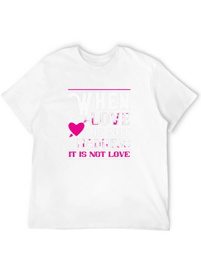 When Love Is Not Madness T-Shirt
