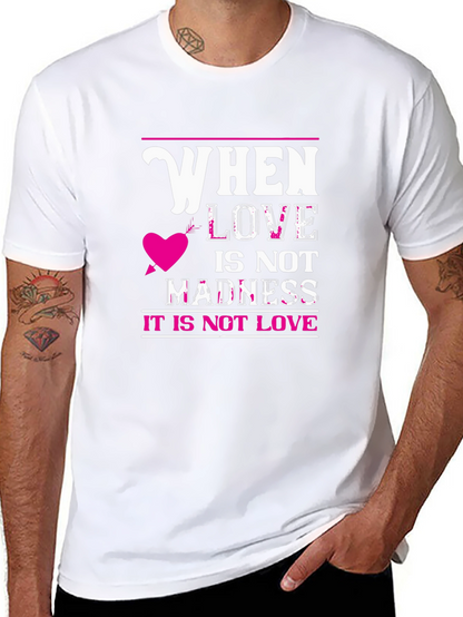 When Love Is Not Madness T-Shirt
