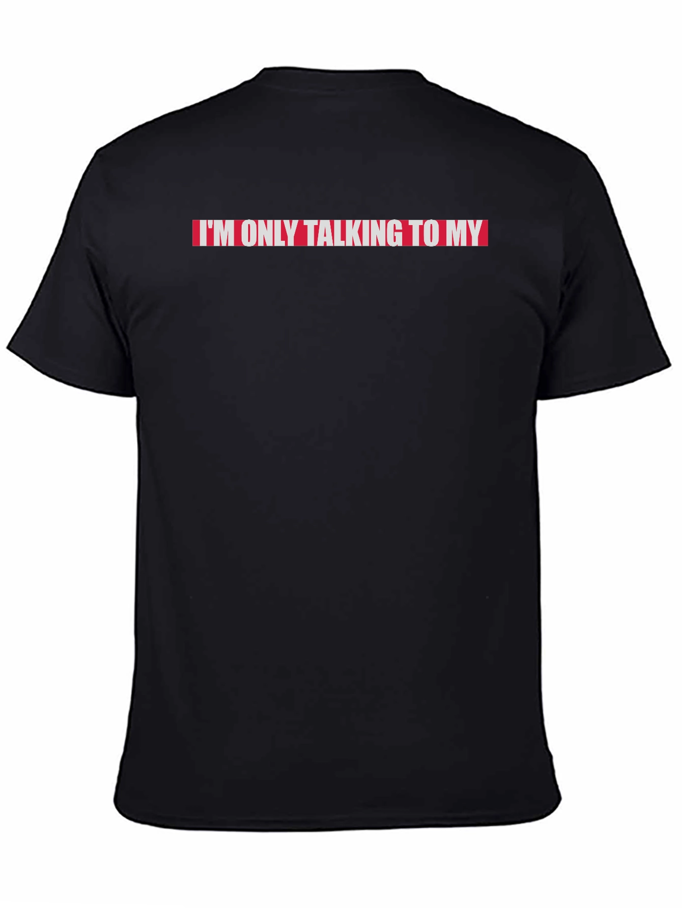 Im Only Talking to My...T-Shirt