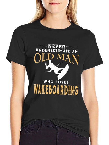 Never Underestimate Old Man Wakeboarding T-Shirt
