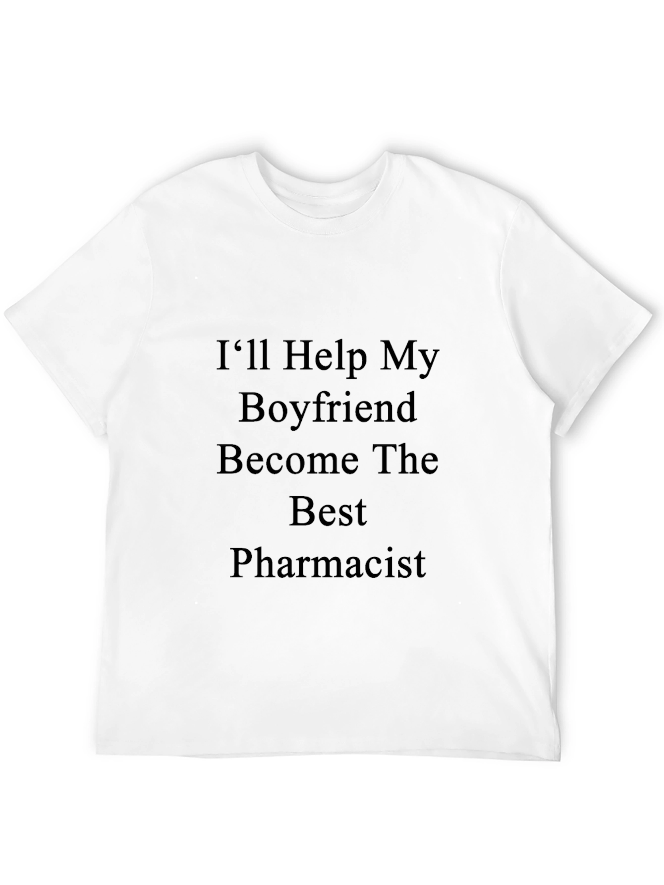 Ill Help My Boyfriend Pharmacist T-Shirt