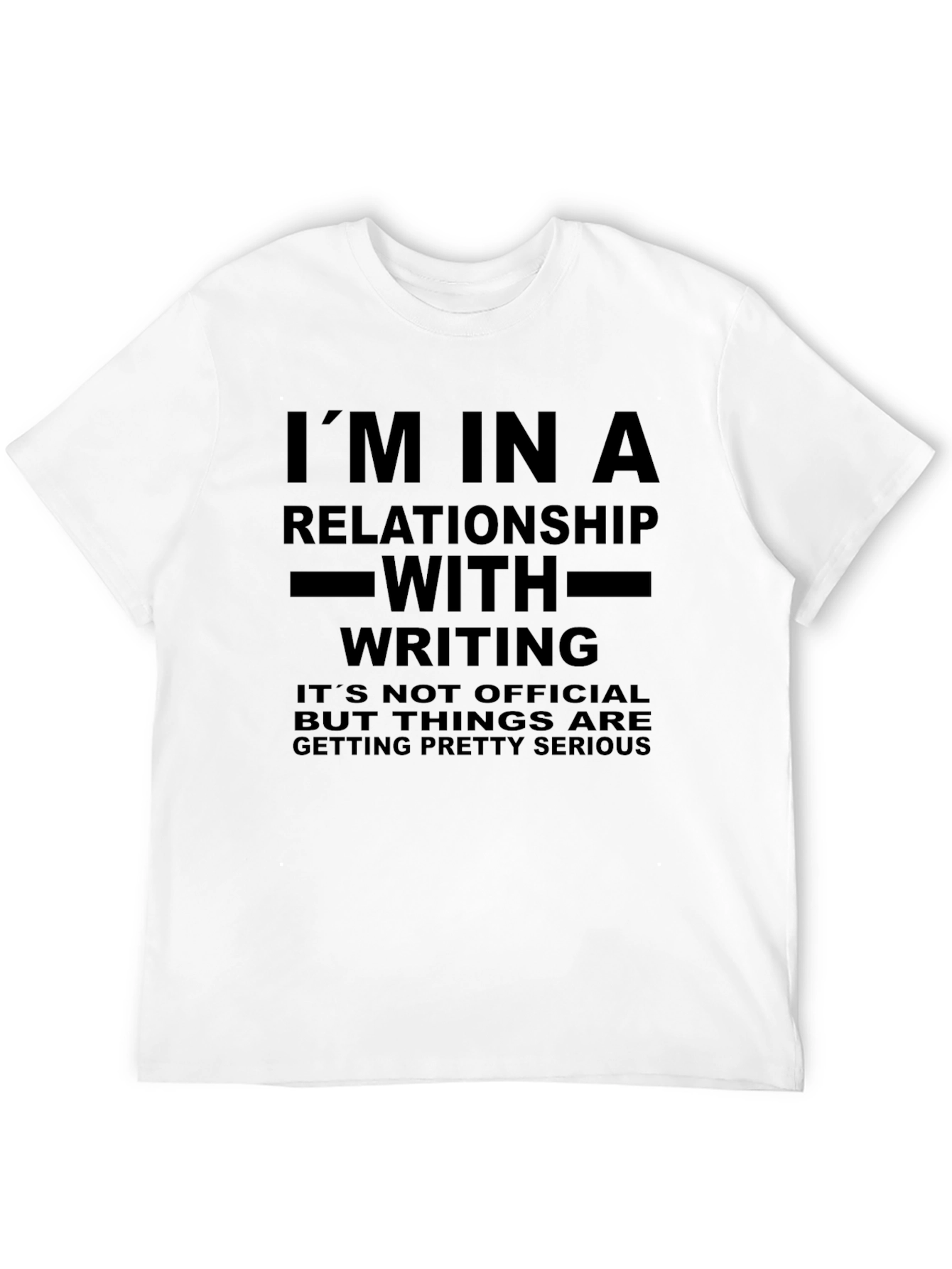 Writers T-Shirt: Im in a Relationship with Writing
