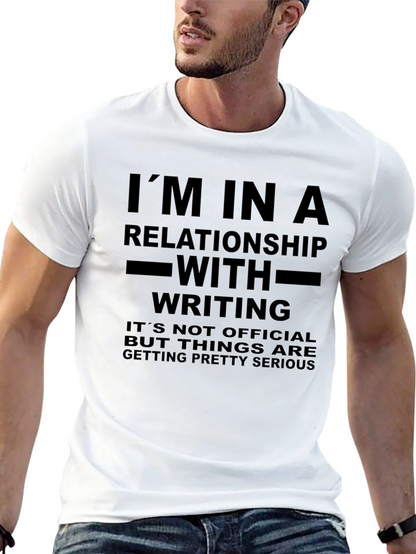 Writers T-Shirt: Im in a Relationship with Writing