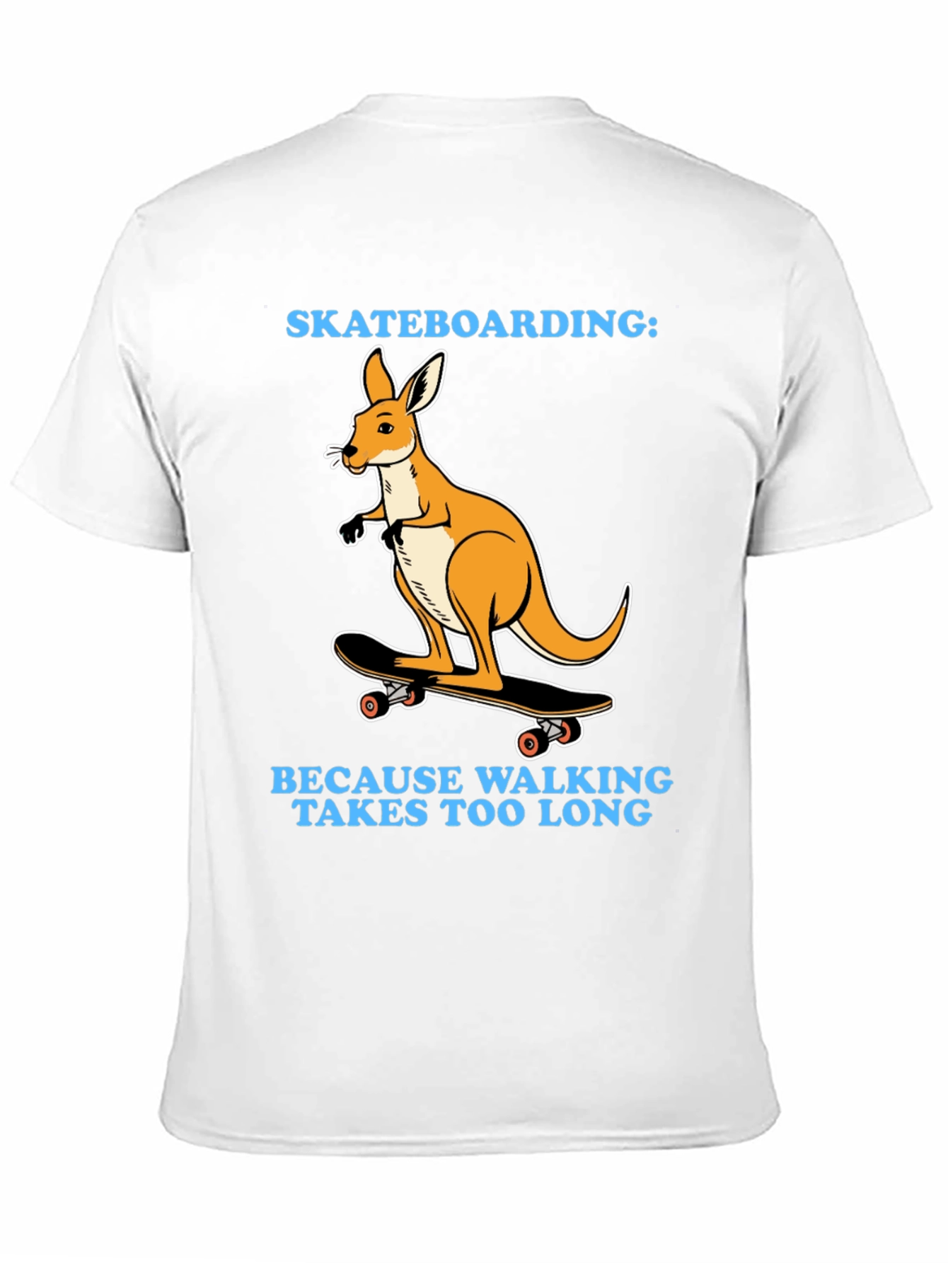Kangaroo Skateboarding T-Shirt - Because Walking Takes Too Long