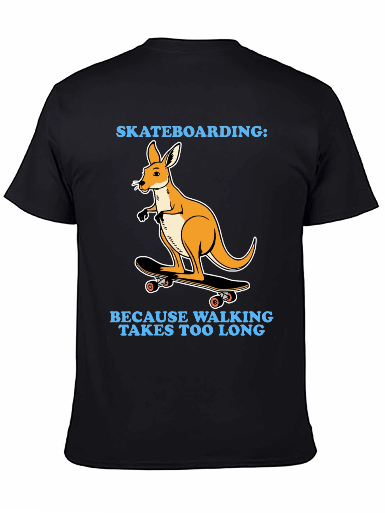 Kangaroo Skateboarding T-Shirt - Because Walking Takes Too Long