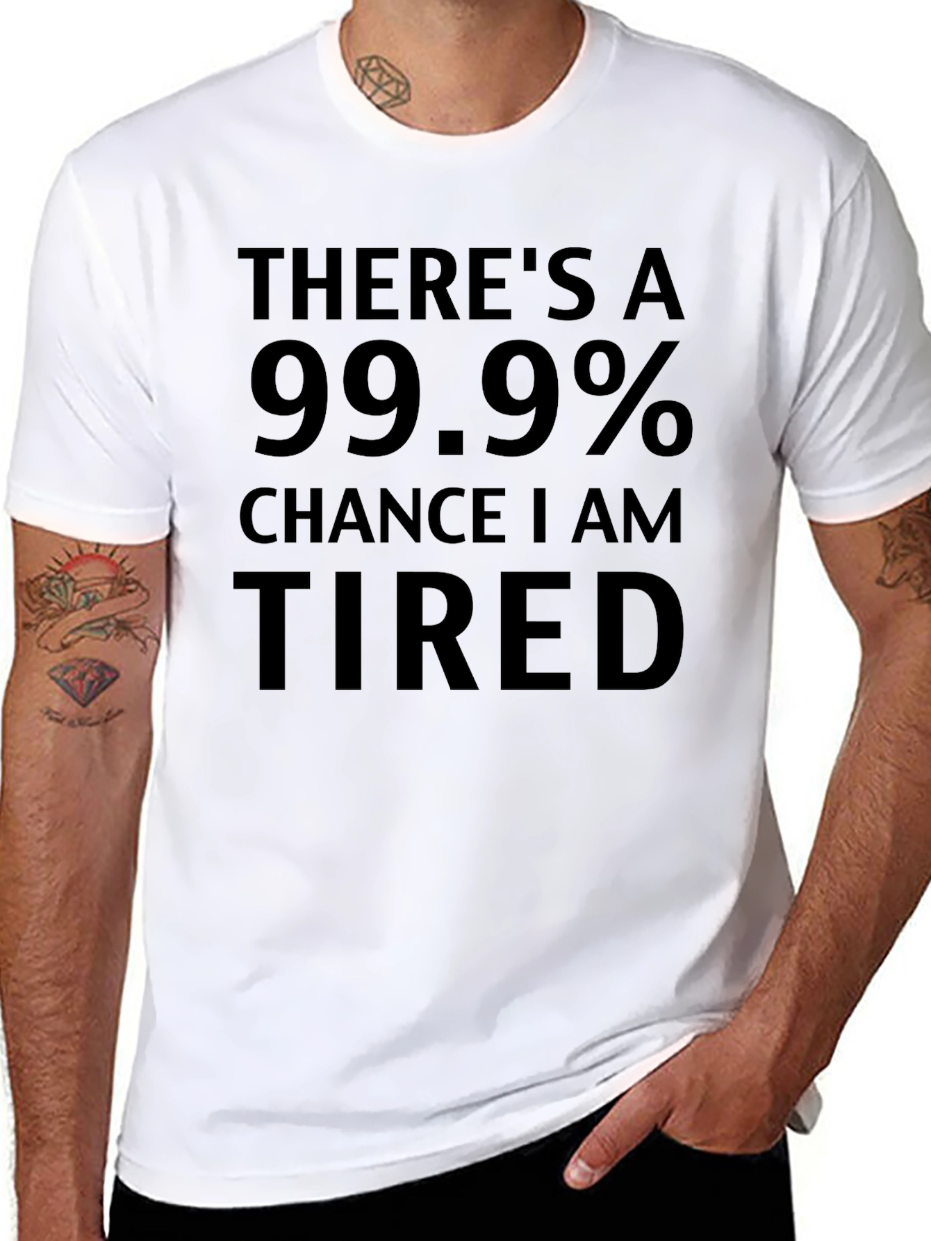 Funny Tired T-Shirt - 99.9% Chance