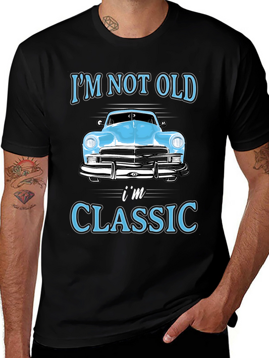 Classic Car Graphic T-Shirt - Im Not Old Im Classic!