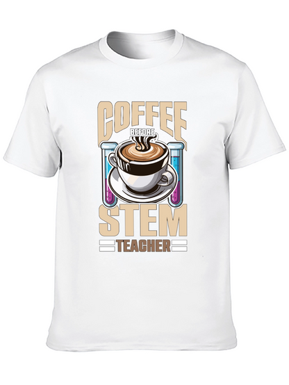 Coffee Before STEM Teacher T-Shirt