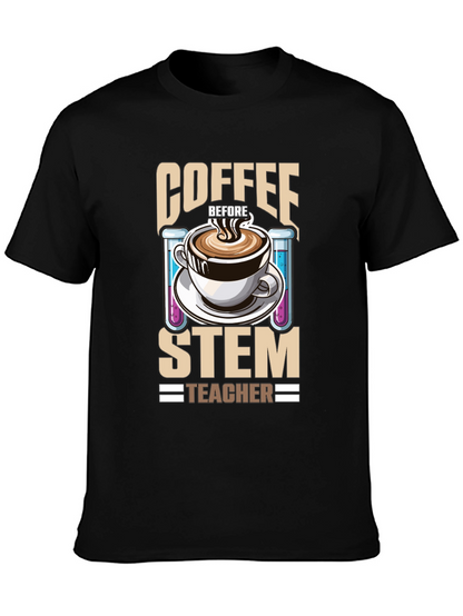 Coffee Before STEM Teacher T-Shirt