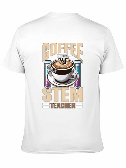 Coffee Before STEM Teacher T-Shirt