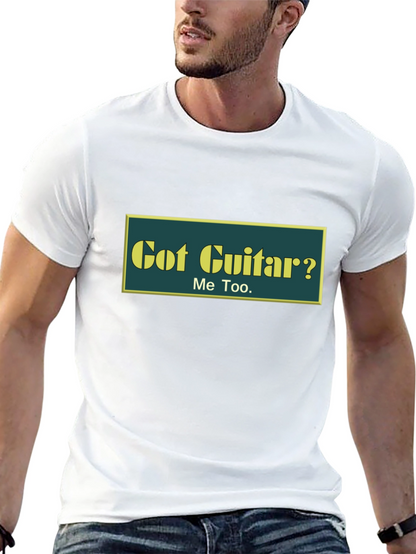 Got Guitar? T-Shirt - Musician Tee