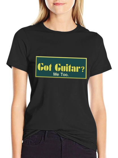Got Guitar? T-Shirt - Musician Tee