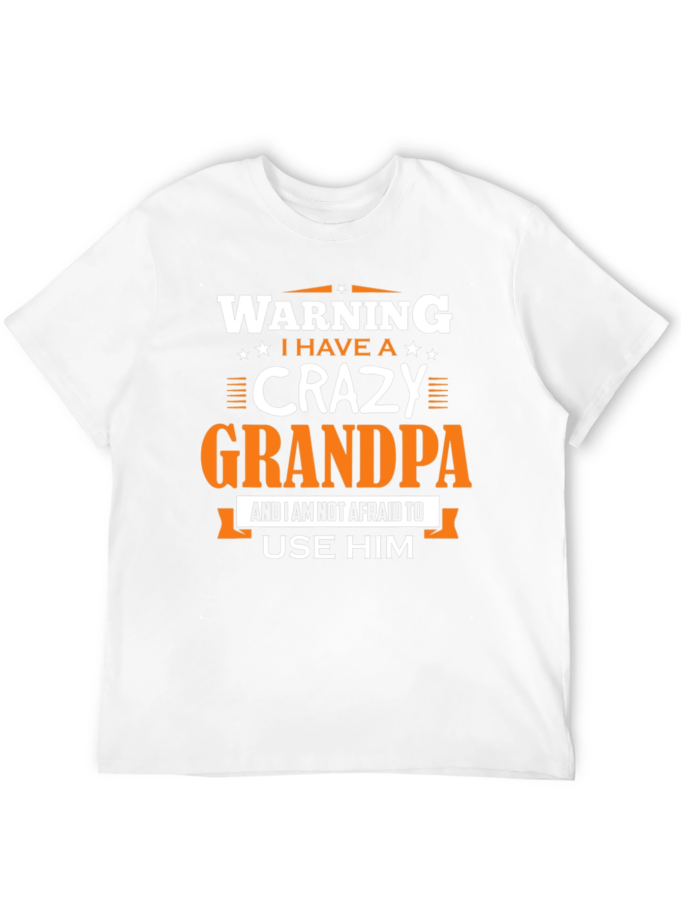 Warning: I Have a Crazy Grandpa T-Shirt