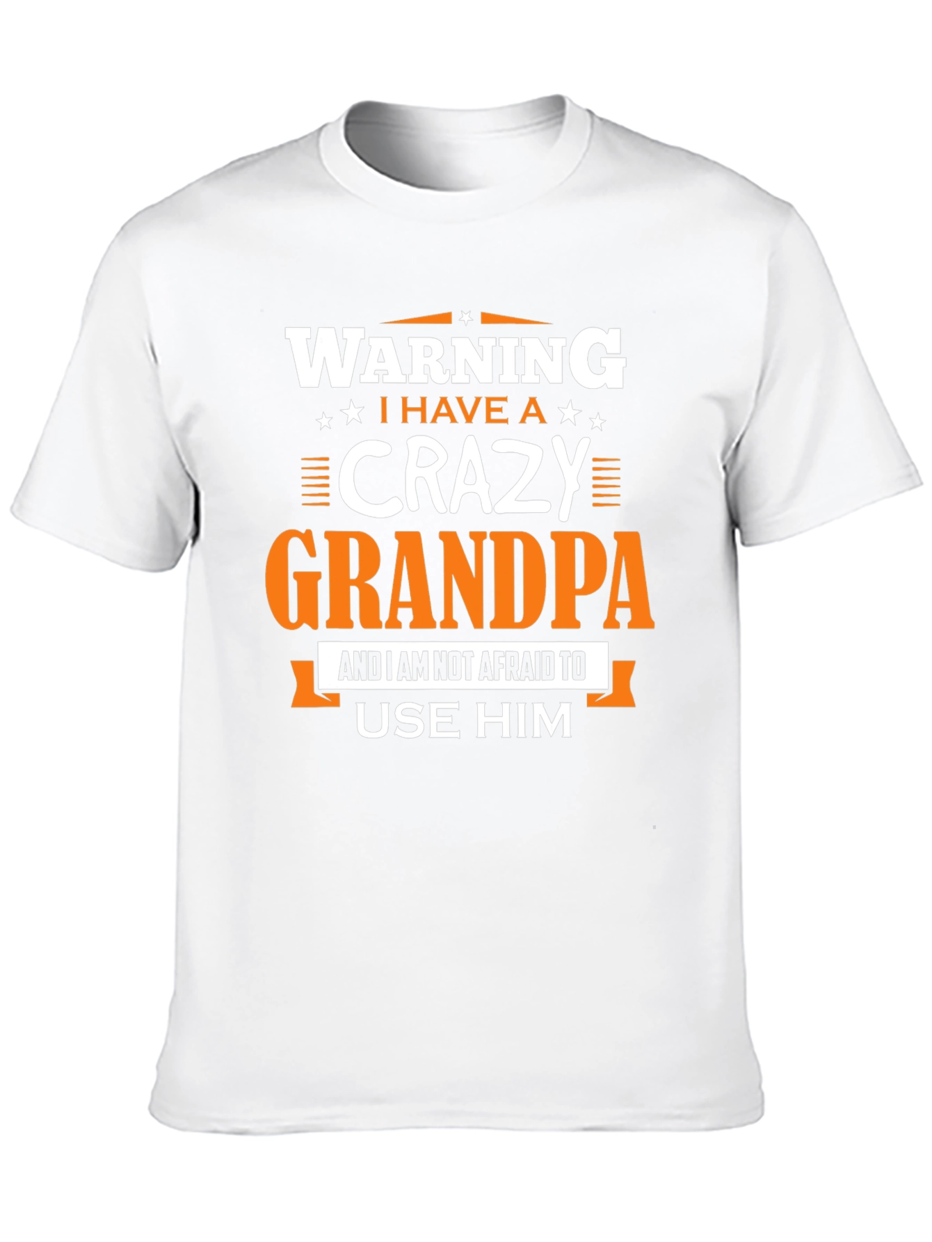 Warning: I Have a Crazy Grandpa T-Shirt