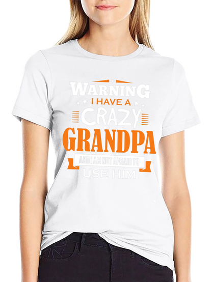 Warning: I Have a Crazy Grandpa T-Shirt