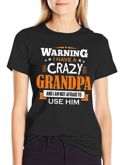 Warning: I Have a Crazy Grandpa T-Shirt