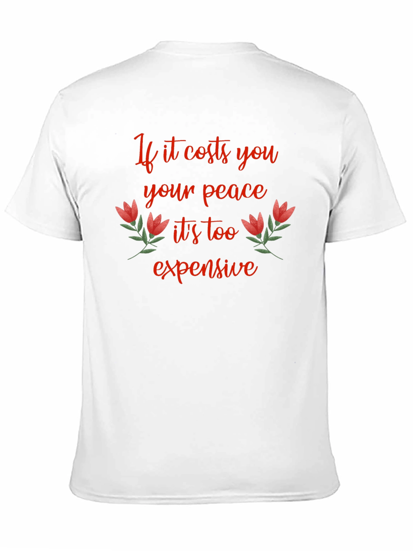 Peace Quote T-Shirt - If it Costs You