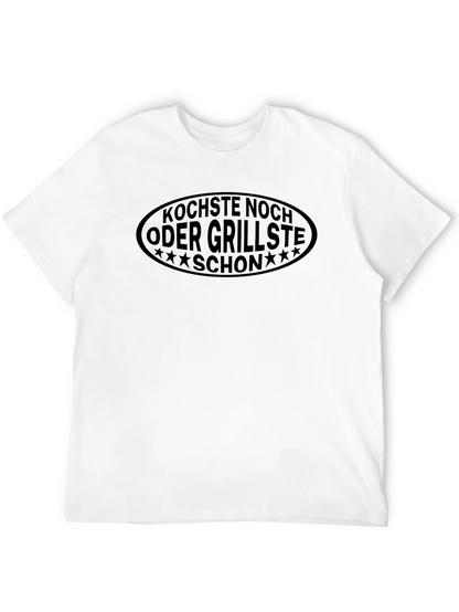 Kochste Noch Oder Grillste Schon T-Shirt