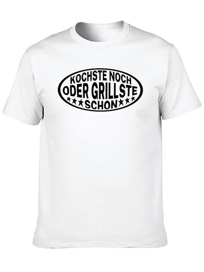 Kochste Noch Oder Grillste Schon T-Shirt