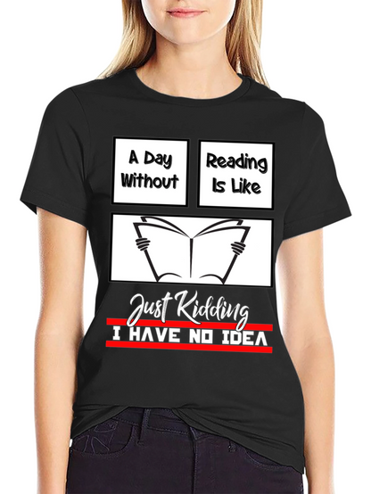 Funny Reading T-Shirt - A Day Without Reading
