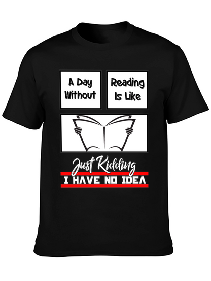 Funny Reading T-Shirt - A Day Without Reading