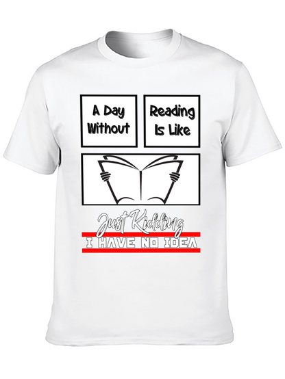 Funny Reading T-Shirt - A Day Without Reading