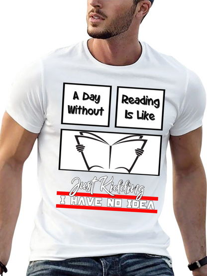 Funny Reading T-Shirt - A Day Without Reading