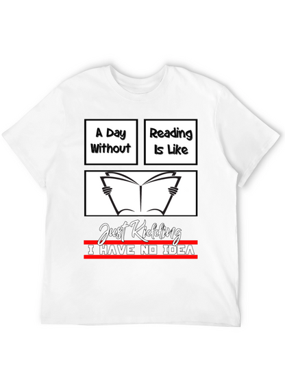 Funny Reading T-Shirt - A Day Without Reading